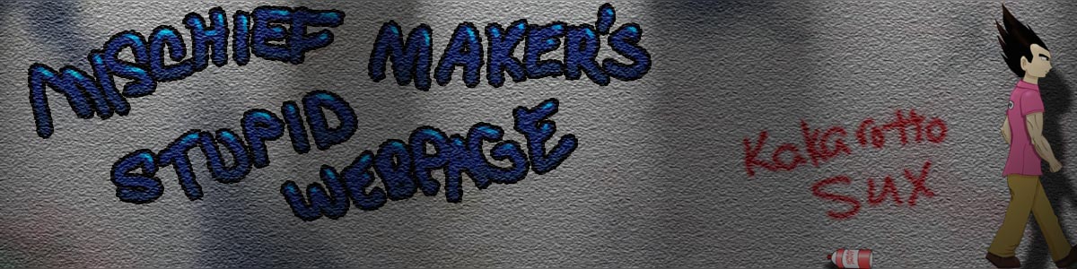 mischief maker's stupid webpage