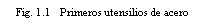 Text Box: Fig. 1.1   Primeros utensilios de acero