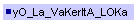 yO_La_VaKerItA_LOKa