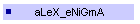 aLeX_eNiGmA