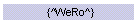 {^WeRo^}