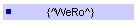 {^WeRo^}