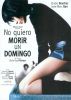 No quiero morir un domingo
