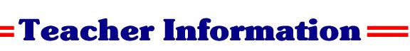 TEACHER INFORMATION