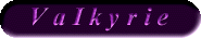 Read Valkyrie's bio..