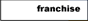 Franchise button