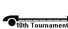 10th Tournament