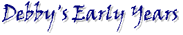 Debby's Early Years-  title graphic