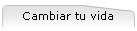 Cambiar tu vida