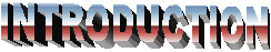 INTRODUCTION
 
