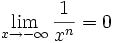 \lim_{x\to -\infty} \frac{1}{x^n} =0
