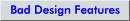Bad Design Features