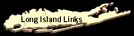 Click here for Long Island Links