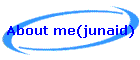 About me(junaid)