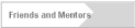    Friends and Mentors