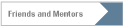   Friends and Mentors