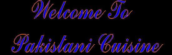 Welcome To Pakistani Cuisine!!!