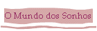 O Mundo dos Sonhos