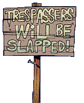 Hey!! Where do you think you're going??? Can't you read the sign???