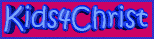 You'll like Sam's site @ Kids 4 Christ