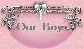 Click HERE to see our handsome Boys!