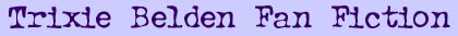 Trixie Belden Fan Fiction