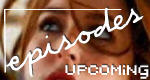 . Upcoming Episodes .