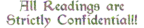 All Readings are
Strictly Confidential!