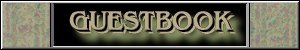 PLEASE SIGN MY GUESTBOOK 
BEFORE YOU LEAVE