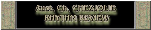 CLICK HERE
FOR DETAILS OF
CH. CHEZJOLIE RHYTHM REVIEW
~*~ANNIE~*~