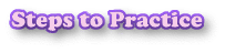 link to the Steps to Practice page