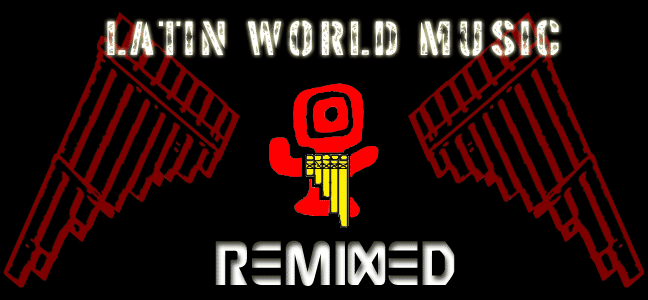 Latin World Muisc Remixed
