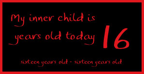 My inner child is sixteen years old! 