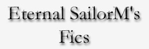 Eternal SailorM's Fics