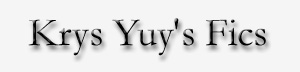 Krys Yuy's Fics