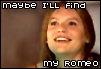 maybe I'll find my romeo