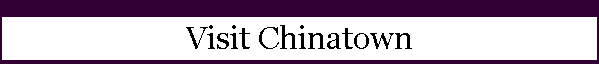 Visit Chinatown