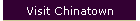Visit Chinatown