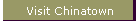 Visit Chinatown