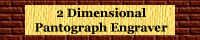 2 Dimensional Pantograph Engraver