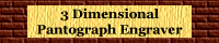3 Dimensional Pantograph Engraver