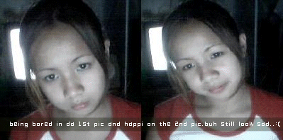 being bored in da 1st pic and happi on the 2nd
pic.buh still look sad..:(