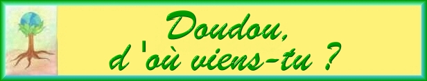 Doudou, d'o� viens-tu ?