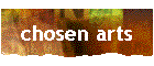 chosen arts