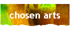 chosen arts
