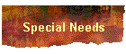 Special Needs