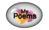 Some of the Poems I wrote, during sad and happy times!