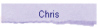 Chris