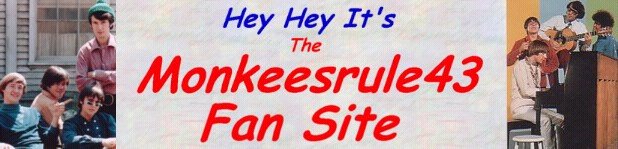 Monkeesrule43 Fan Site