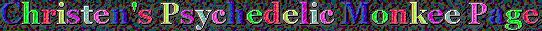 Welcome to Christen's Psychedelic Monkee Page!